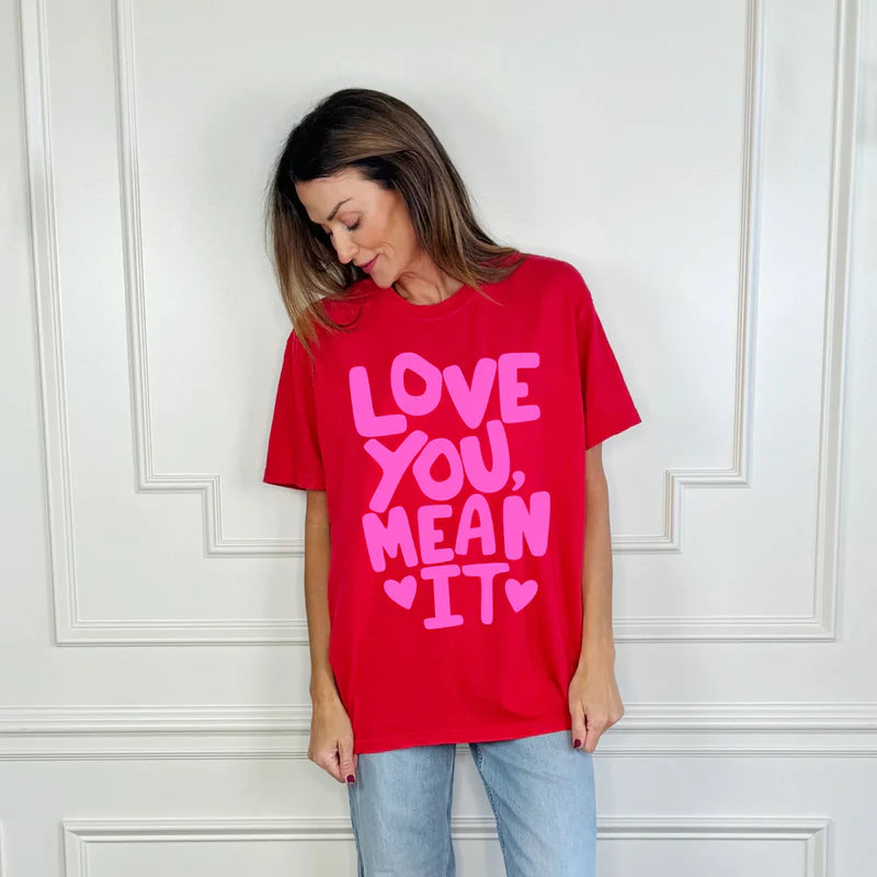 Love You Mean It Tee